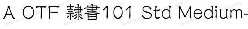 A OTF 隷書101 Std Medium字体转换